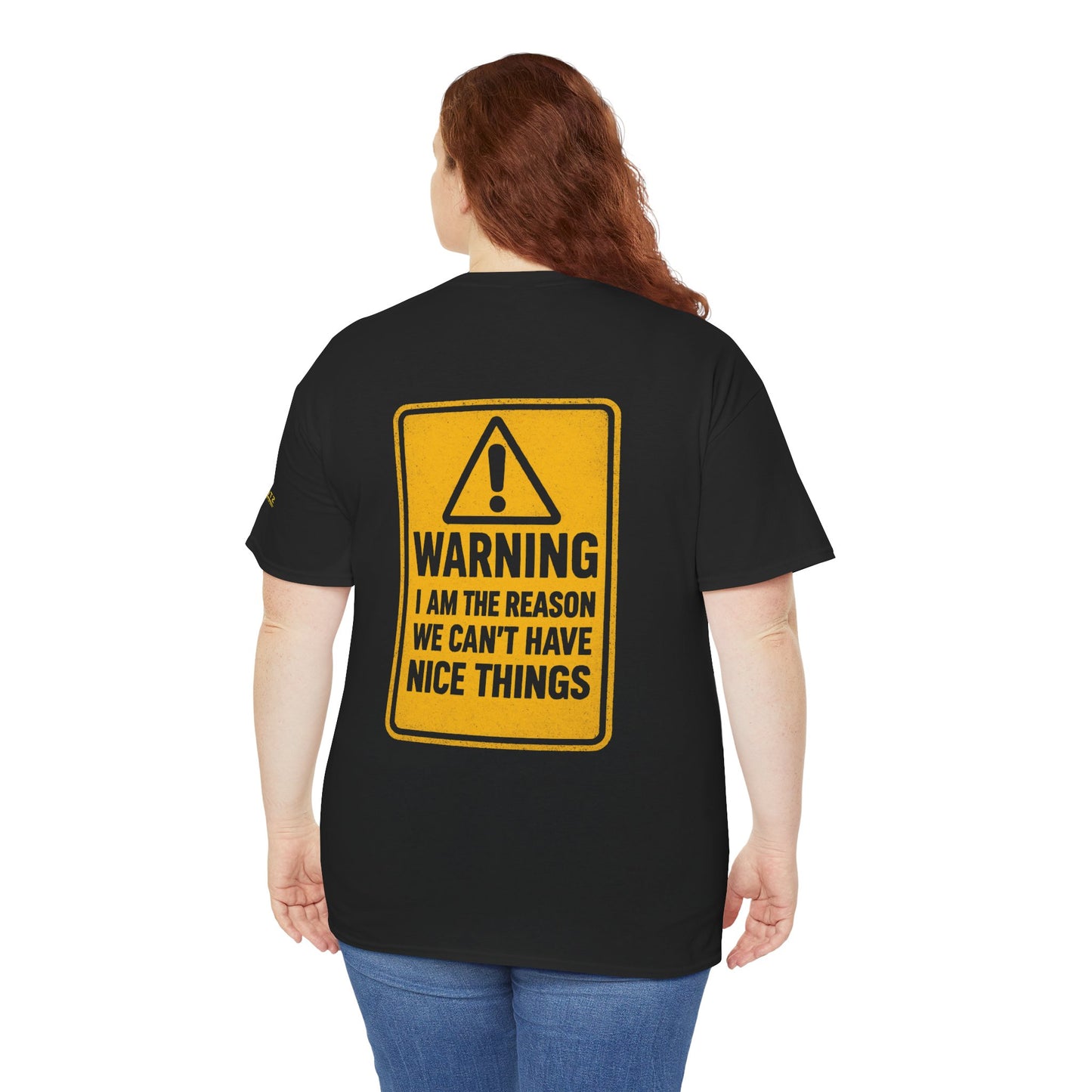 I'm the reason we can't have nice things T-shirt