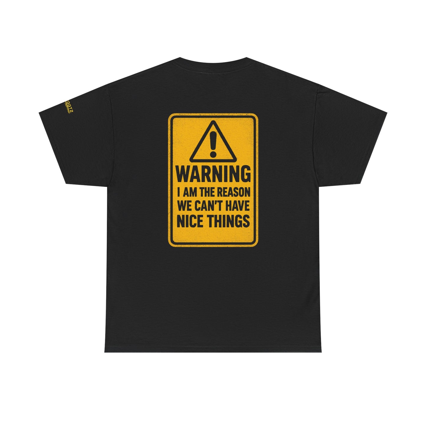 I'm the reason we can't have nice things T-shirt
