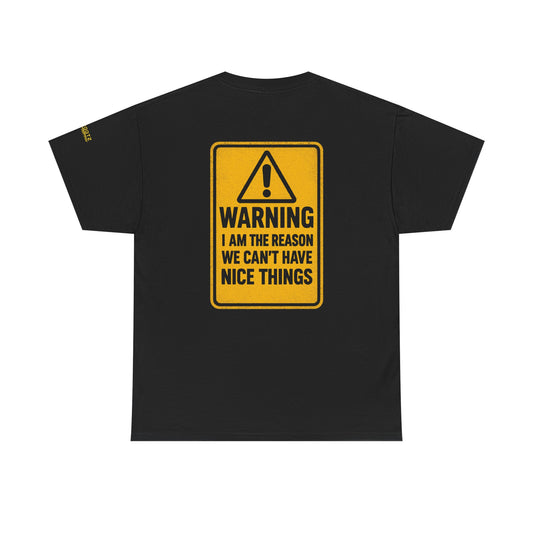 I'm the reason we can't have nice things T-shirt