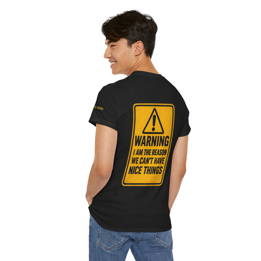 I'm the reason we can't have nice things T-shirt